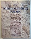 The Art of Manipulating Fabric - Paperback By Wolff, Colette