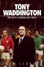 Tony Waddington: Director of a Working Man's Ballet, John Leonard, New condition