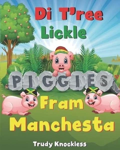 Di T'ree Lickle Piggies Fram Manchesta by Trudy Knockless Paperback Book - Picture 1 of 1