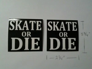 SKATE OR DIE 2 STICKERS 2 3/4 X 2 3/4 INCH INDOOR / OUTDOOR QUALITY VINYL USA - Picture 1 of 1