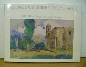 George Overbury "Pop" Hart His Life & Art by Gregory Gilbert 1986 HB/DJ - Picture 1 of 1
