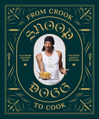 From Crook to Cook : Platinum Recipes from Tha Boss Dogg's Kitchen by Snoop Dogg (2018, Hardcover)