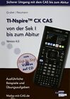 TI-Nspire CX CAS von der Sek I bis zum Abitur V, Gruber, Neumann*.