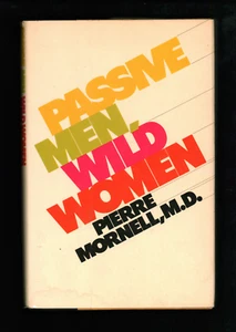 Passive Men, Wild Women Pierre Mornell MD First Edition + 1st PRINTING 1979 HCDJ - Foto 1 di 4