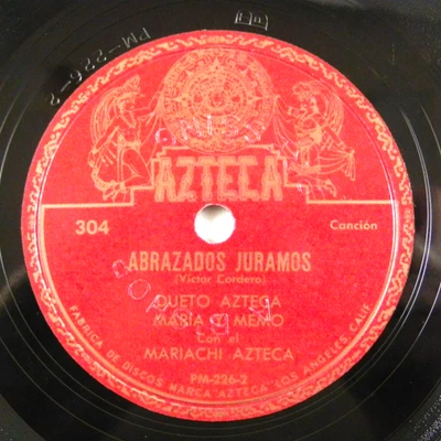 Dueto Azteca – Nomas Por Eso Bebo / Abrazados Juramos ~ Azteca 304 Latin 78RPM - Image 1 of 4