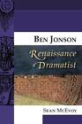 Ben Jonson, Renaissance Dramatist By Sean Mcevoy (English) Paperback Book