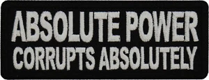 Absolute Power Corrupts Absolutely Patch- 4x1.5 inch - P7726 - Picture 1 of 5