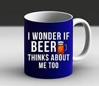 I Wonder If Beer Thinks About Me Too Brewing Drinking Lovers Gift  Mug