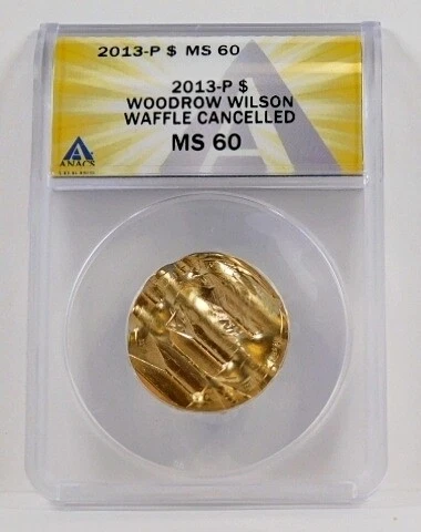 2013-P $1 Woodrow Wilson; Waffle Cancelled*Graded MS60 by ANACS Cover