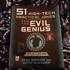 ?51 HIGH-TECH PRACTICAL JOKES FOR THE EVIL GENIUS By Brad Graham &amp; Kathy Mcgowan