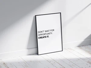 Don't wait for opportunity. Create it. Inspirational Quote Framed A2 Wall Art - Picture 1 of 2