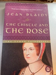 The Tudor Princesses: The Thistle and the Rose ~ A Novel by Jean Plaidy (Trade) - Imagen 1 de 3