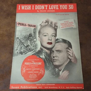 I Wish I Didn't Love You So by Loesser (Vintage Sheet Music 1947) Perils Pauline - Picture 1 of 3