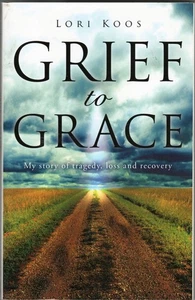 Grief to Grace by Lori Koos (2009, Trade Paperback)  Like New! Christian Oregon - Bild 1 von 2