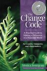 The Change Code A Practical Guide To Making A  Bourgeau Mcdonald