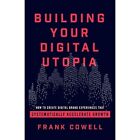 Building Your Digital Utopia: How To Create Digital Bra - Paperback New Frank Co