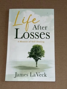 Life After Losses: A Memoir Of Self-Healing - Picture 1 of 3