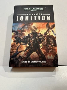Deathwatch: Ignition by Laurie Goulding (PPBK, WARHAMMER 40,000) - Bild 1 von 4
