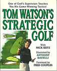 Tom Watson's Strategic Golf Hardcover Nick, Watson, Tom Seltz