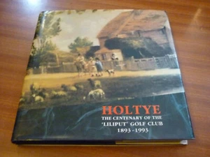 HOLTYE THE CENTENARY OF THE LILIPUT GOLF CLUB 1893 1993 HARDBACK VG CONDITION - Picture 1 of 12