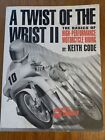 A TWIST OF THE WRIST II BY KEITH CODE THE BASICS OF HIGH PERFORMANCE MC RIDING