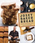 Josey Baker Bread: Get Baking  Make Great Bread  Be Happy!