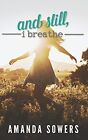 And Still, I Breathe.by Sowers  New 9781708506704 Fast Free Shipping<|
