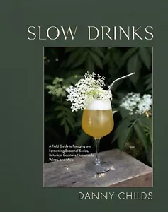 Slow Drinks: A Field Guide to Foraging and Fermenting Seasonal Sodas Botanical C - Picture 1 of 11