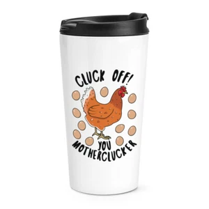 Cluck Off You Motherclucker Chicken Travel Mug Cup Funny Rude Thermal Joke - Picture 1 of 1
