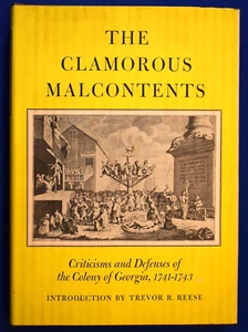 THE CLAMOROUS MALCONTENTS. COLONY OF GEORGIA 1741-43. 1973 1st Ed., Fine in DJ. - Picture 1 of 11
