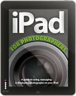 The iPad for Photographers,Ben Harvell