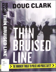Doug Clark / THIN BRUISED LINE THE IMMINENT THREAT TO POLICE AND PUBLIC 1st 2010 - Imagen 1 de 1