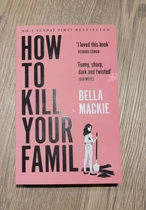 How to Kill Your Family by Bella Mackie Excellent Condition Paperback Book - Picture 1 of 1