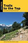 Sentiers vers le sommet : 50 randonnées en montagne avant du Colorado (The Falcon Guides)