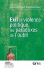 Exil Et Violence Politique, Les Paradoxes De L'oubli ... | Livre | État Très Bon