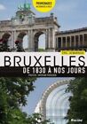 Bruxelles de 1830 à nos jours: Promenades au coeur de la ville