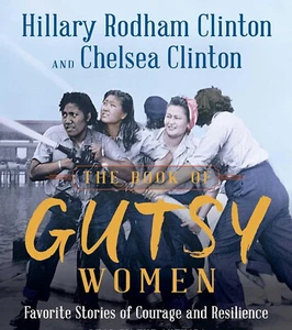 Book of Gutsy Women : Stories of Courage and Resilience by Chelsea + Hillary NEW - Picture 1 of 1