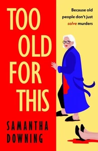 TOO OLD FOR THIS von DOWNING SAMANTHA (gebunden) (9780241446928) - Bild 1 von 4