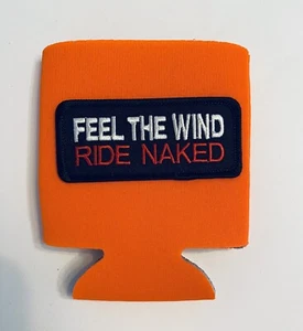 FEEL THE WIND RIDE NAKED BEER CAN COOLER KOOZIE INSULATOR**FREE SHIPPING** - Picture 1 of 1