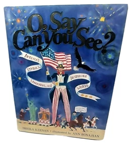 O Say Can You See? Sheila Keenan Ann Boyajian Hardcover America's Inspiring Word - Picture 1 of 5