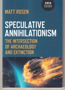 SPECULATIVE ANNIHILATIONISM: By Matt Rosen (2019 Trade Paperback){R4} - Foto 1 di 2