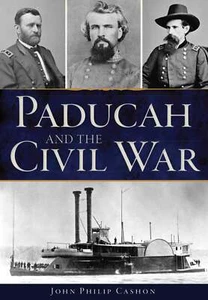 NEW The History Press Paducah and the Civil War, KY 9781467136969 Military Trade - Imagen 1 de 1