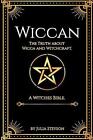 Wiccan: The Truth About Wicca And Witchcraft: The Truth About Wicca And Witchcra
