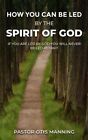 How You Can Be Led by the Spirit of God by Manning 9781088297902 | Brand New