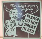 Tin Sign "For your own safety~PLEASE DO NOT SMOKE IN BED" 12" Whimsical SheShed