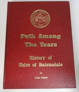 Path Among The Years History of Shire of Bairnsdale, by John Adams HB 0731605527 - Picture 1 of 9