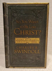 So, You Want To Be Like Christ?: Eight Essentials to Get You There - AUTOGRAPHED - Picture 1 of 10