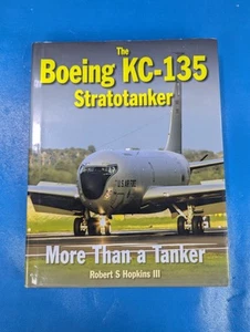 The Boeing KC-135 Stratotanker More Than a Tanker by Robert S Hopkins III HC DJ - Picture 1 of 5