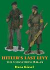 Ostatnia opłata Hitlera: Volkssturm 1944-45 autorstwa Kissel, Hans