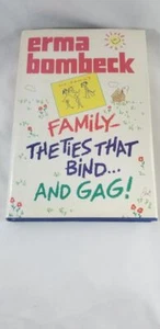 Family: The Ties That Bind and Gag! Erma Bombeck; First Edition First Printing - Picture 1 of 4